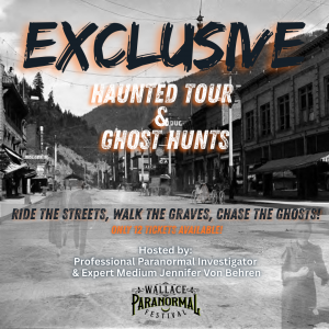 Exclusive Haunted Tour & Ghost Hunts in Wallace, ID hosted by Professional Paranormal Investigator and Expert Medium Jennifer Von Behren