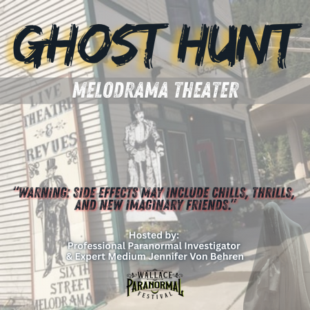 Ghost Hunt at the Melodrama Theater in Wallace Idaho hosted by Professional Paranormal Investigator and Expert Medium Jennifer Von Behren