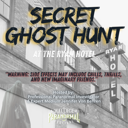 Secret Ghost Hunt at the Ryan Hotel in Wallace ID hosted by Professional Paranormal Investigator and Expert Medium Jennifer Von Behren