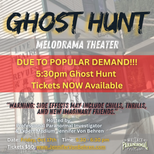 Ghost Hunt at the Melodrama Theater in Wallace, ID hosted by Professional Paranormal Investigator and Expert Medium Jennifer Von Behren